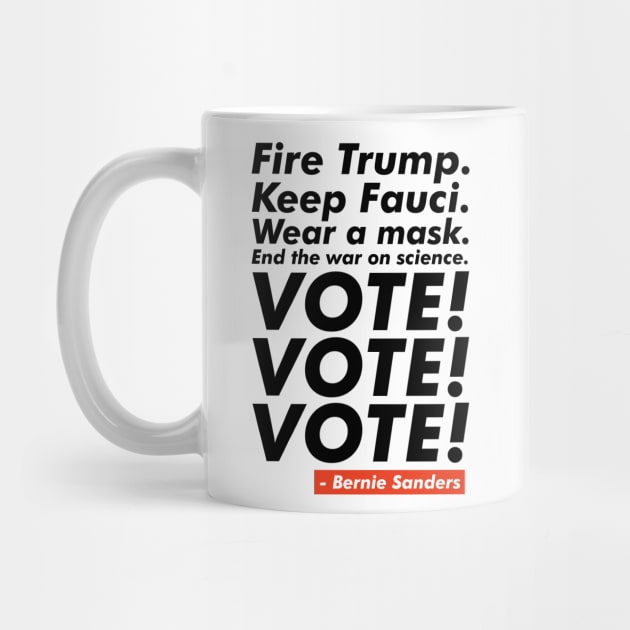 Fire Trump, Keep Fauci, VOTE! VOTE! VOTE! by VanTees